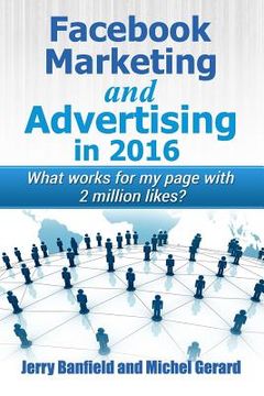 portada Facebook Marketing and Advertising in 2016: What works for my page with 2 million likes? (in English)