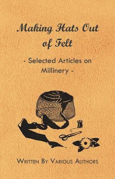 portada Making Hats out of Felt - Selected Articles on Millinery (en Inglés)