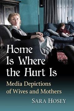 portada Home Is Where the Hurt Is: Media Depictions of Wives and Mothers (in English)