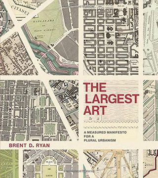 portada The Largest Art: A Measured Manifesto For A Plural Urbanism (mit Press) (in English)