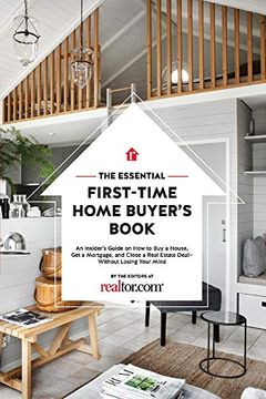 portada The Essential First-Time Home Buyer's Book: How to buy a House, get a Mortgage, and Close a Real Estate Deal (en Inglés)