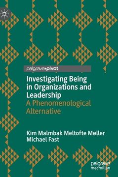 portada Investigating Being in Organizations and Leadership: A Phenomenological Alternative (in English)