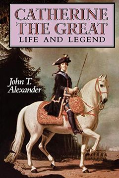 portada Catherine the Great: Life and Legend (en Inglés)