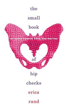 portada The Small Book of hip Checks: On Queer Gender, Race, and Writing (Writing Matters! ) 