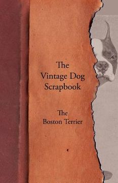 portada the vintage dog scrapbook - the boston terrier (en Inglés)