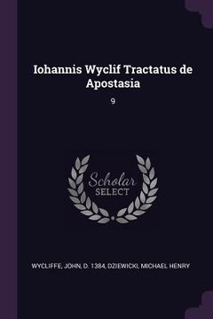 portada Iohannis Wyclif Tractatus de Apostasia: 9 (en Inglés)