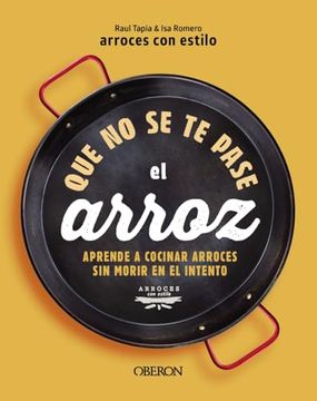 portada Que no se te Pase el Arroz: Aprende a Cocinar Arroces sin Morir en el Intento