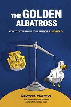 portada The Golden Albatross: How To Determine If Your Pension Is Worth It (en Inglés)