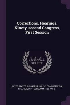 portada Corrections. Hearings, Ninety-second Congress, First Session (en Inglés)