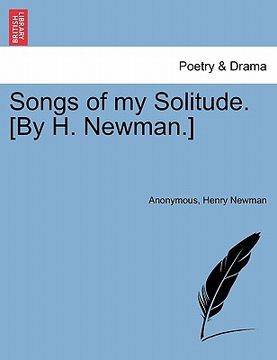 portada songs of my solitude. [by h. newman.] (en Inglés)