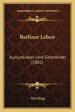 portada Berliner Leben: Kulturstudien Und Sittenbilder (1882) (in German)