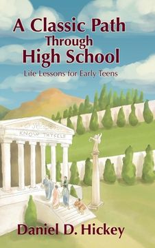 portada A Classic Path Through High School: Life Lessons for Early Teens (en Inglés)
