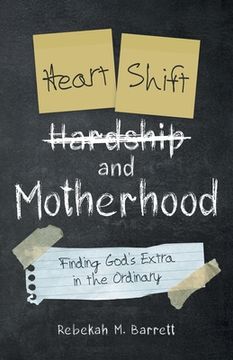 portada Heart Shift and Motherhood: Finding God's Extra in the Ordinary (en Inglés)