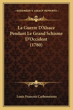 portada La Guerre D'Alsace Pendant Le Grand Schisme D'Occident (1780) (in French)