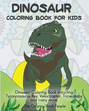 portada Dinosaur Coloring Book For Kids: Dinosaur Coloring Book inlcuding Tyrannosaurus Rex, Velociraptor, Triceratops and many more. (in English)
