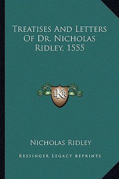 portada treatises and letters of dr. nicholas ridley, 1555 (en Inglés)