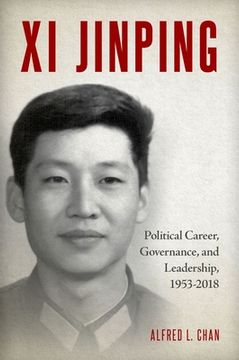 portada Xi Jinping: Political Career, Governance, and Leadership, 1953-2018 