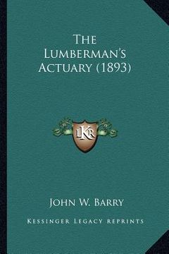 portada the lumberman's actuary (1893) (en Inglés)