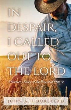 portada In Despair, i Called out to the Lord: A Farmer's Story of the Power of Prayer (en Inglés)