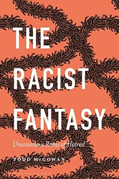 portada The Racist Fantasy: Unconscious Roots of Hatred (en Inglés)