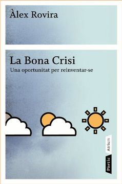 portada La Bona Crisi: Una Oportunitat per Reinventar-Se (Atrium) (en Catalá)