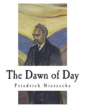 portada The Dawn of Day: Daybreak: Thoughts on the Prejudices of Morality 