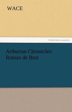 portada arthurian chronicles: roman de brut (en Inglés)