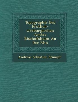 portada Topographie Des F Rstlich-W Rzburgischen Amtes Bischofsheim an Der Rh N (in German)