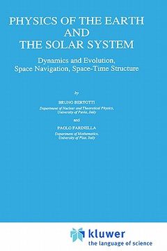 portada physics of the earth and the solar system: dynamics and evolution, space navigation, space-time structure