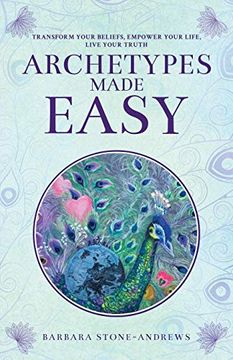 portada Archetypes Made Easy: Transform Your Beliefs, Empower Your Life, Live Your Truth (in English)
