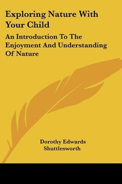 portada exploring nature with your child: an introduction to the enjoyment and understanding of nature