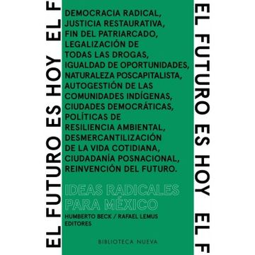 portada El Futuro es Hoy. Ideas Radicales Para Mexico (in Spanish)