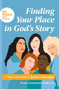 portada Finding Your Place in God’S Story: 5 Weeks With the Women in Jesus’ Lineage (Get Wisdom Bible Studies) (en Inglés)