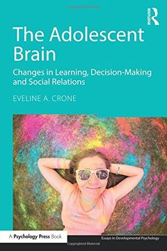 portada The Adolescent Brain: Changes in learning, decision-making and social relations (Essays in Developmental Psychology)