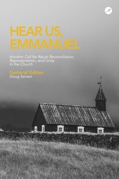 portada Hear Us Emmanuel: Another Call for Racial Reconciliation, Representation, and Unity in the Church (en Inglés)