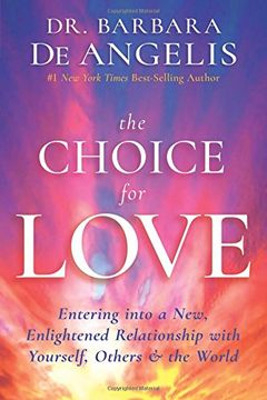 portada The Choice for Love: Entering Into a New, Enlightened Relationship With Yourself, Others & the World (en Inglés)
