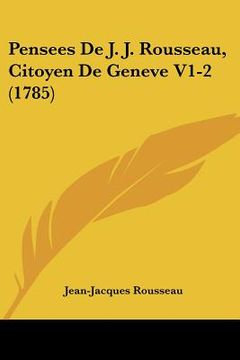 portada pensees de j. j. rousseau, citoyen de geneve v1-2 (1785) (in English)