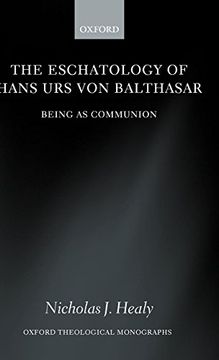 portada The Eschatology of Hans urs von Balthasar: Being as Communion (Oxford Theology and Religion Monographs) (en Inglés)