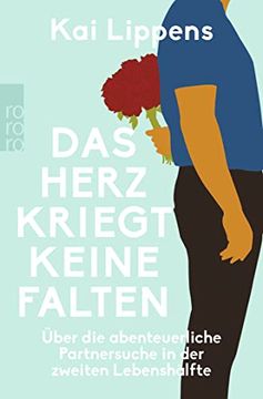 portada Das Herz Kriegt Keine Falten: Über die Abenteuerliche Partnersuche in der Zweiten Lebenshälfte (in German)