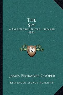 portada the spy: a tale of the neutral ground (1831) (en Inglés)