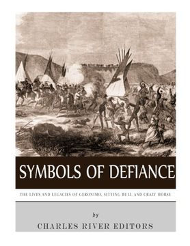 portada Symbols of Defiance: The Lives and Legacies of Geronimo, Sitting Bull and Crazy Horse