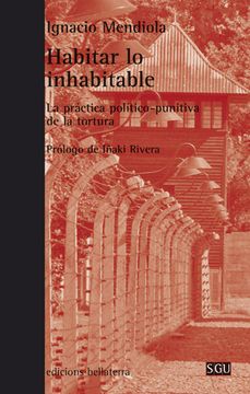 portada Habitar lo Inhabitable: La Práctica Político-Punitiva de la Tortura
