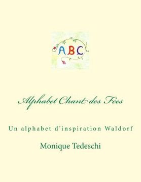 portada Alphabet Chant des Fées: Un alphabet d'inspiration Waldorf (in French)