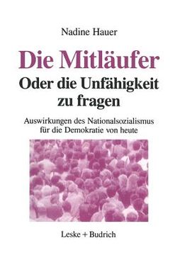 portada Die Mitläufer Oder Die Unfähigkeit Zu Fragen: Auswirkungen Des Nationalsozialismus Auf Die Demokratie Von Heute (en Alemán)