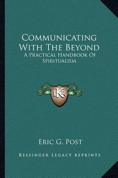 portada communicating with the beyond: a practical handbook of spiritualism (en Inglés)