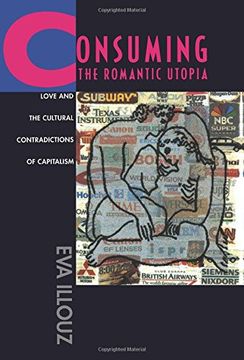 portada Consuming the Romantic Utopia: Love and the Cultural Contradictions of Capitalism (in English)