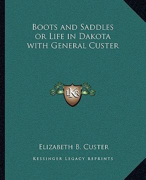 portada boots and saddles or life in dakota with general custer (en Inglés)