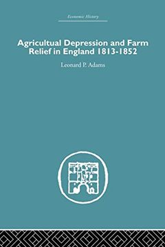 portada Agricultural Depression and Farm Relief in England 1813-1852 (en Inglés)