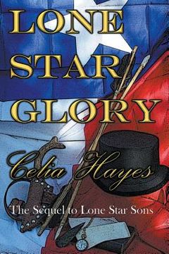 portada Lone Star Glory: Continuing the Entertaining and Mostly If Not Always True Adventures of Texas Ranger Jim Reade and his Blood Brother D (en Inglés)