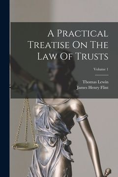 portada A Practical Treatise On The Law Of Trusts; Volume 1 (en Inglés)